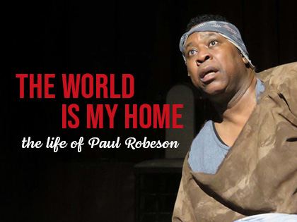 The World is My Home: The Life of Paul Robeson